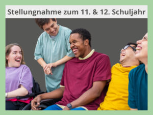 Jugendliche mit Behinderungen lachen gemeinsam. Darüber steht: "Stellungnahme zum 11. und 12. Schuljahr".